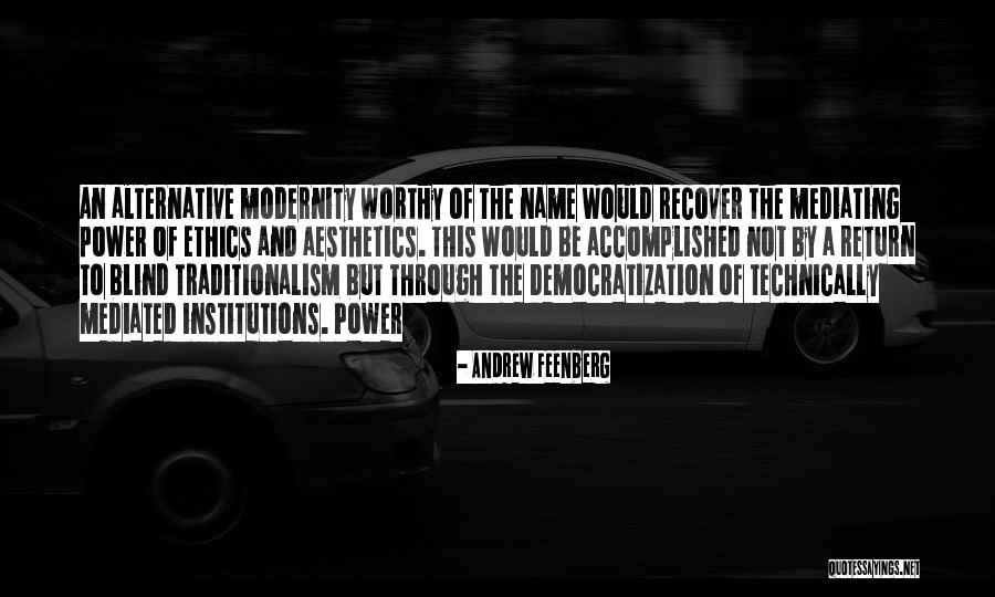 Blind Power Quotes By Andrew Feenberg Blind Power Quotes By Andrew Feenberg