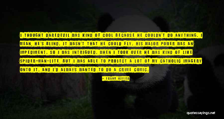 Blind Power Quotes By Frank Miller Blind Power Quotes By Frank Miller