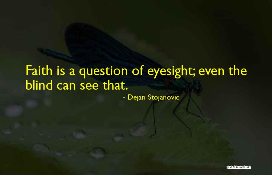 Blind Quotes Quotes By Dejan Stojanovic Blind Quotes Quotes By Dejan Stojanovic