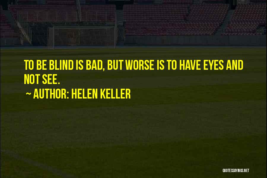 Blind To See Quotes By Helen Keller