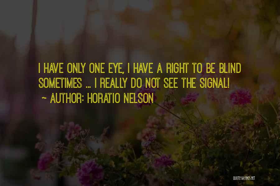 Blind To See Quotes By Horatio Nelson