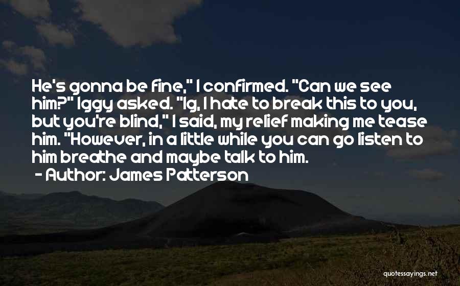 Blind To See Quotes By James Patterson
