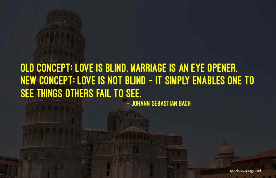 Blind To See Quotes By Johann Sebastian Bach