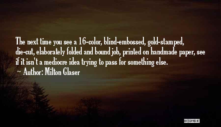 Blind To See Quotes By Milton Glaser