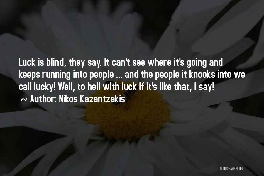 Blind To See Quotes By Nikos Kazantzakis