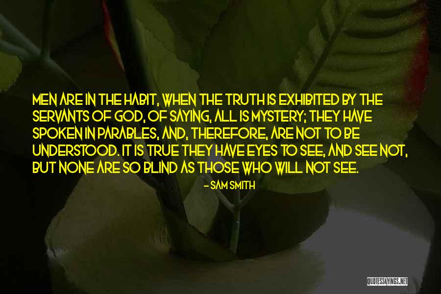 Blind To See Quotes By Sam Smith Blind To See Quotes By Sam Smith