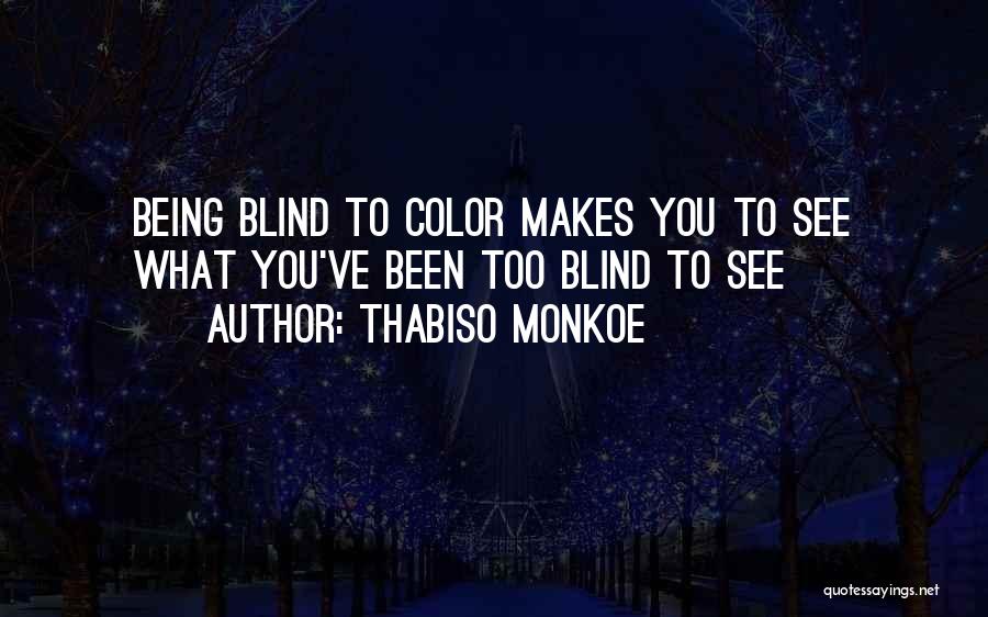 Blind To See Quotes By Thabiso Monkoe