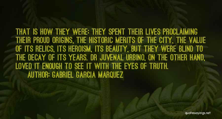 Blind To See The Truth Quotes By Gabriel Garcia Marquez