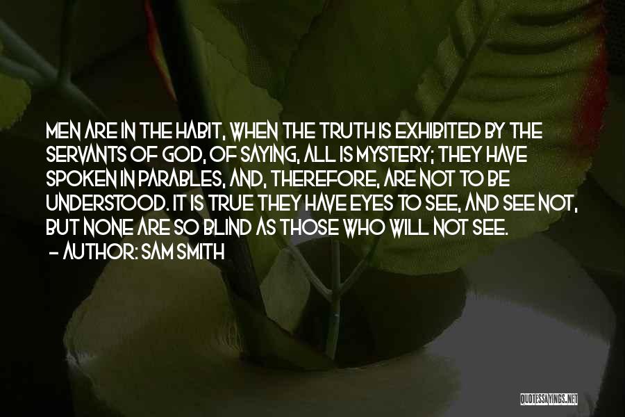 Blind To See The Truth Quotes By Sam Smith