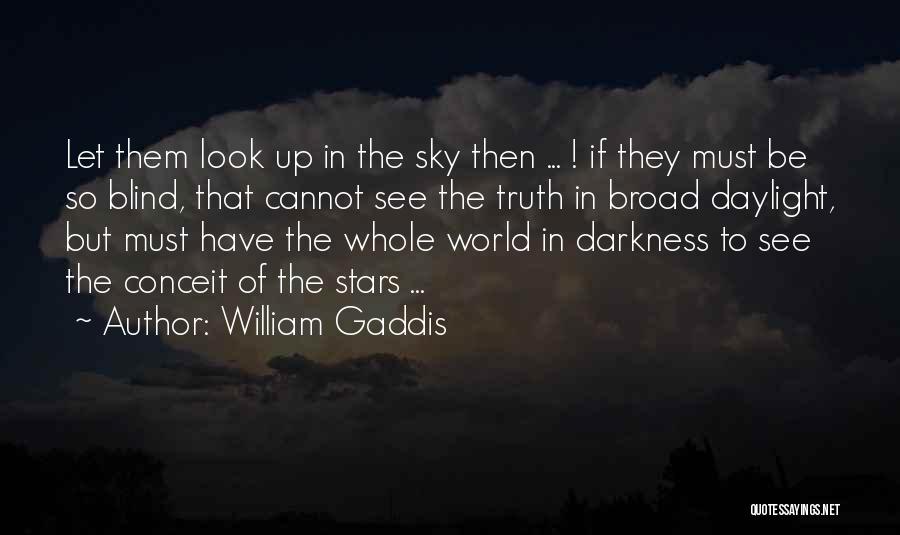 Blind To See The Truth Quotes By William Gaddis