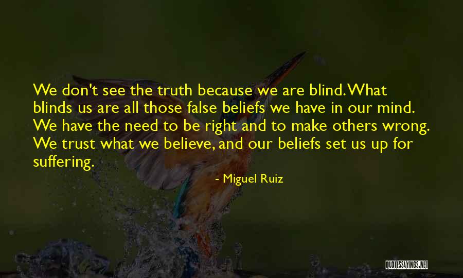 Blind To Truth Quotes By Miguel Ruiz Blind To Truth Quotes By Miguel Ruiz