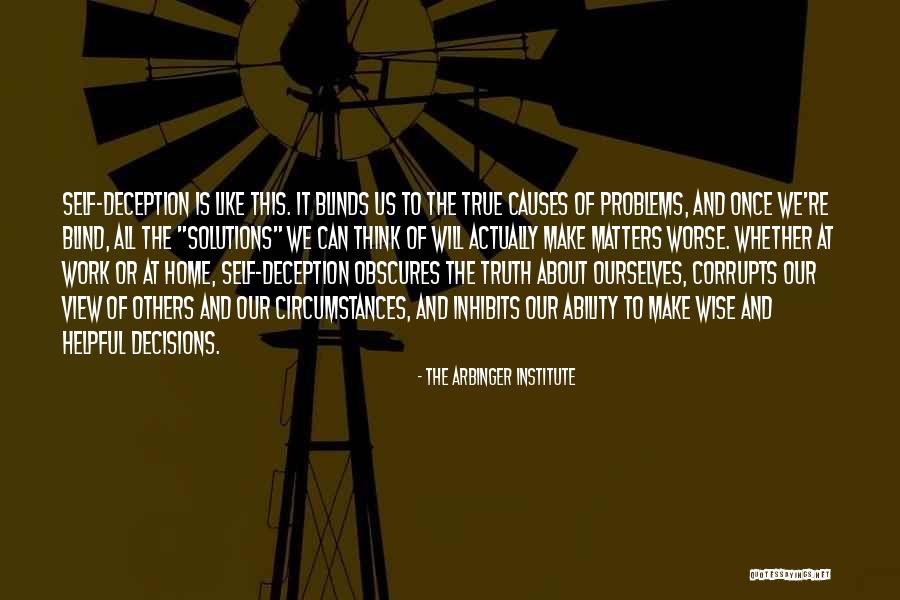 Blind To Truth Quotes By The Arbinger Institute Blind To Truth Quotes By The Arbinger Institute