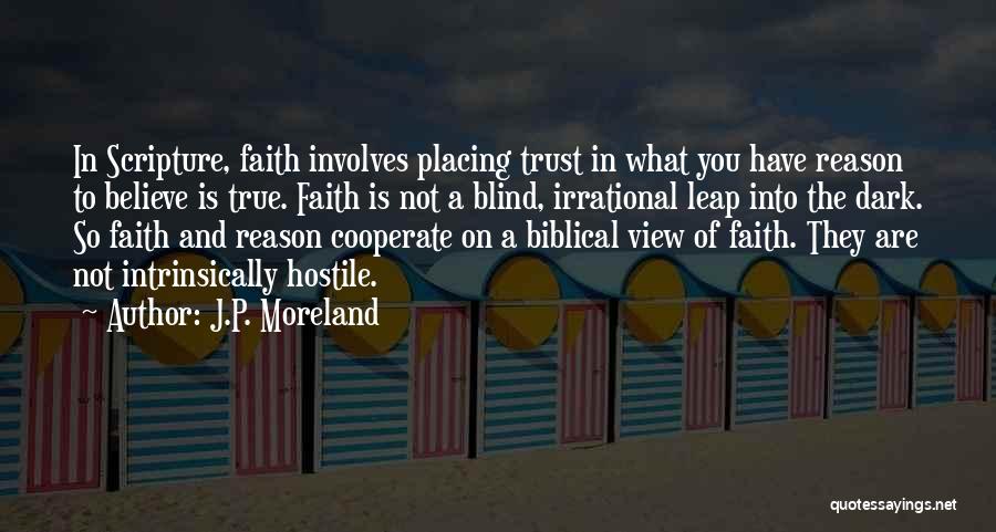 Blind Trust Quotes By J.P. Moreland