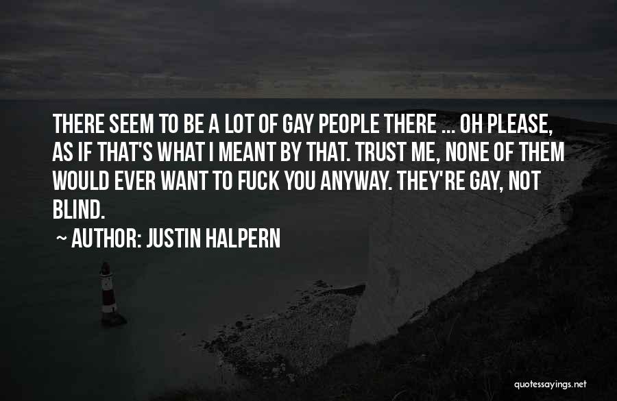 Blind Trust Quotes By Justin Halpern