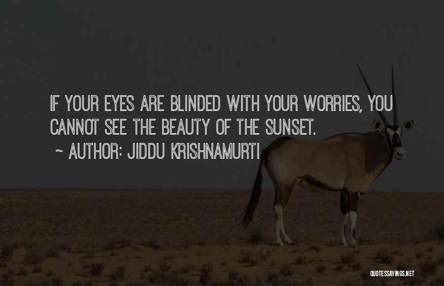 Blinded By Beauty Quotes By Jiddu Krishnamurti