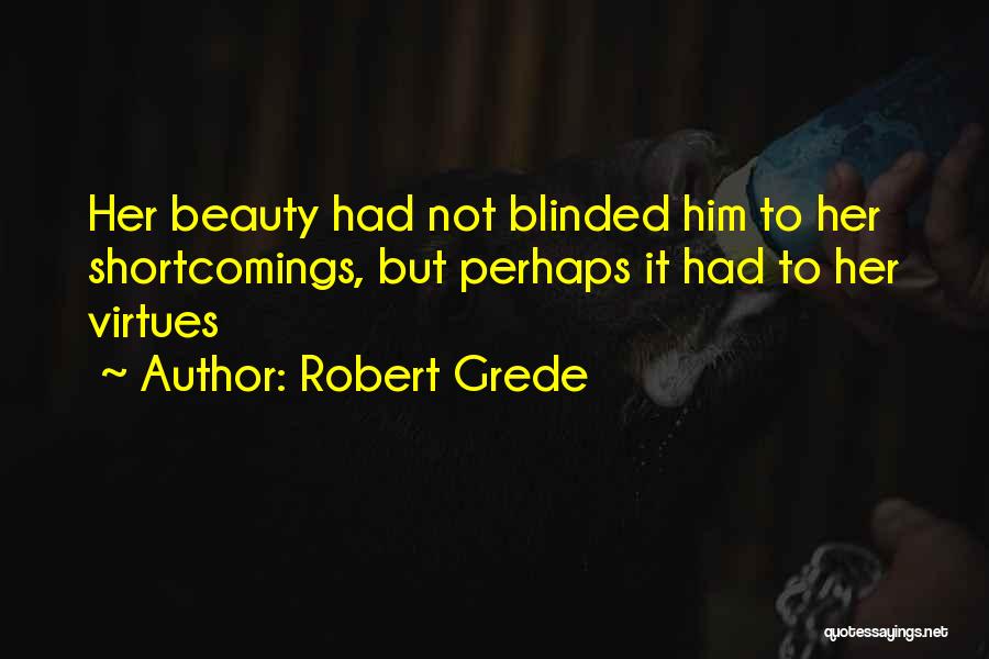 Blinded By Beauty Quotes By Robert Grede