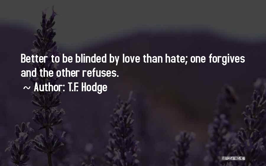 Blinded By Hate Quotes By T.F. Hodge