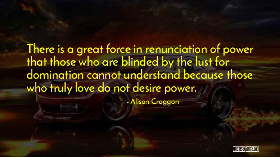 Blinded By Love Quotes By Alison Croggon Blinded By Love Quotes By Alison Croggon