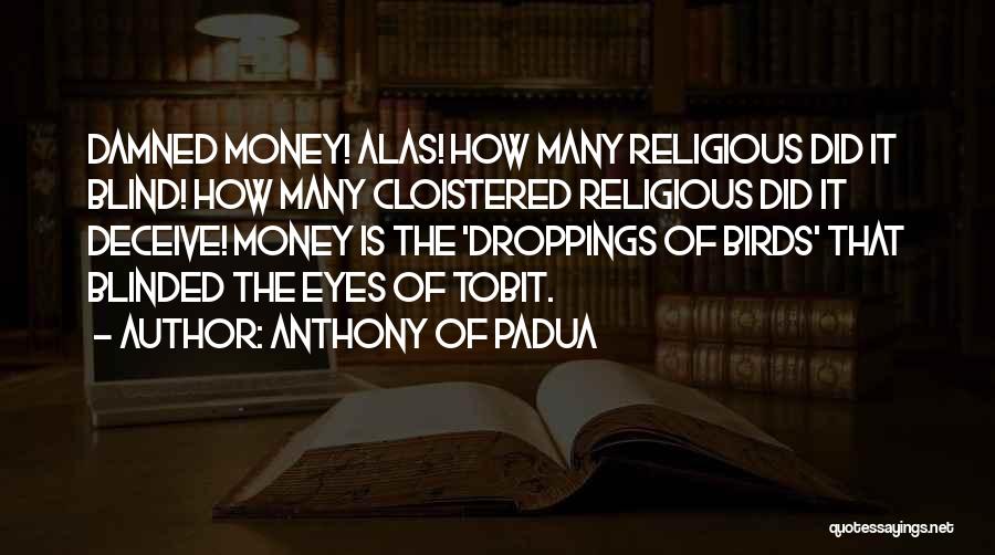 Blinded By Money Quotes By Anthony Of Padua