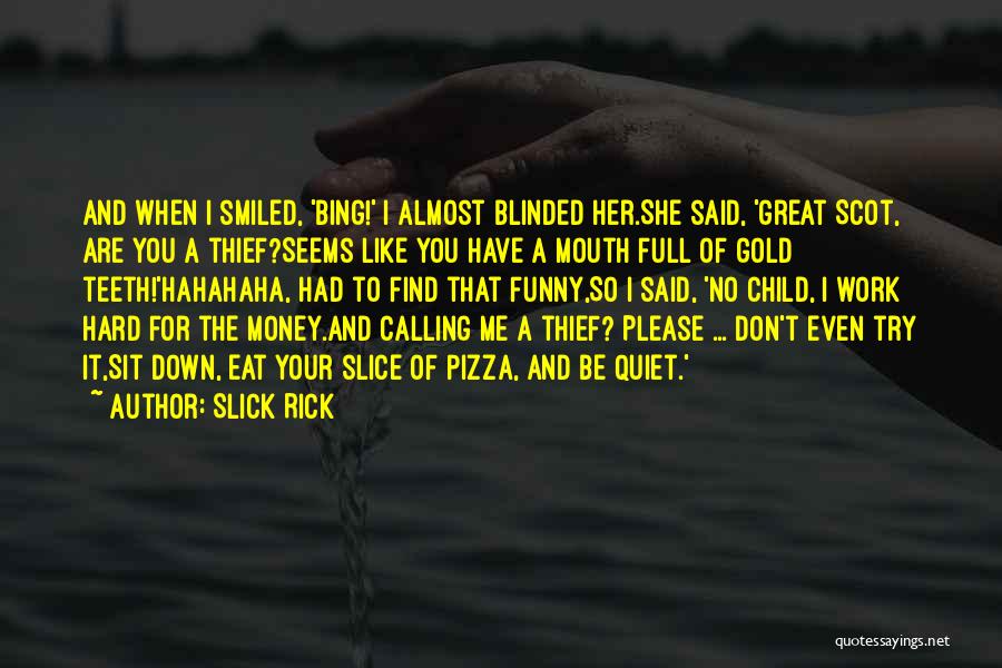 Blinded By Money Quotes By Slick Rick