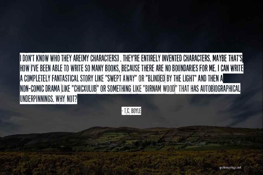 Blinded By Quotes By T.C. Boyle Blinded By Quotes By T.C. Boyle