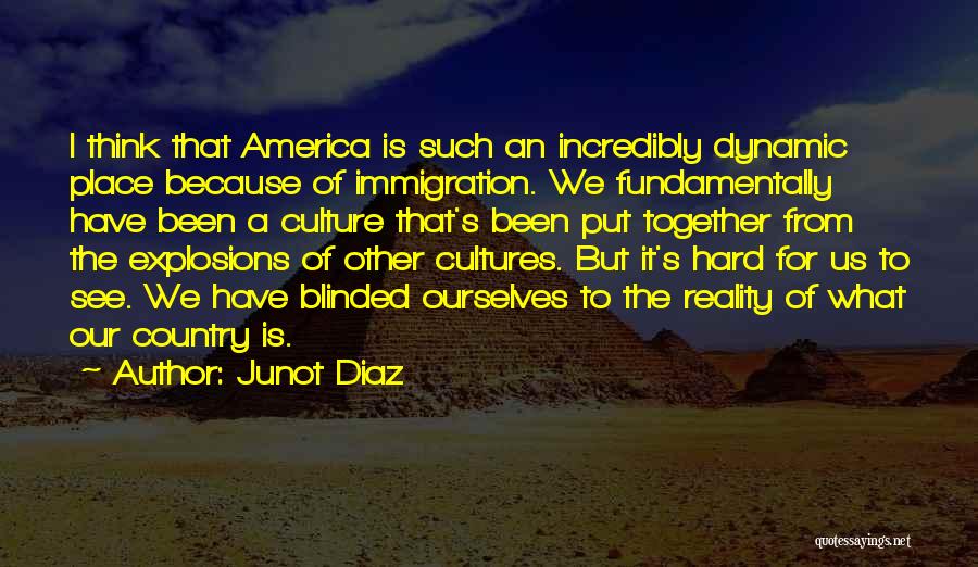 Blinded By Reality Quotes By Junot Diaz