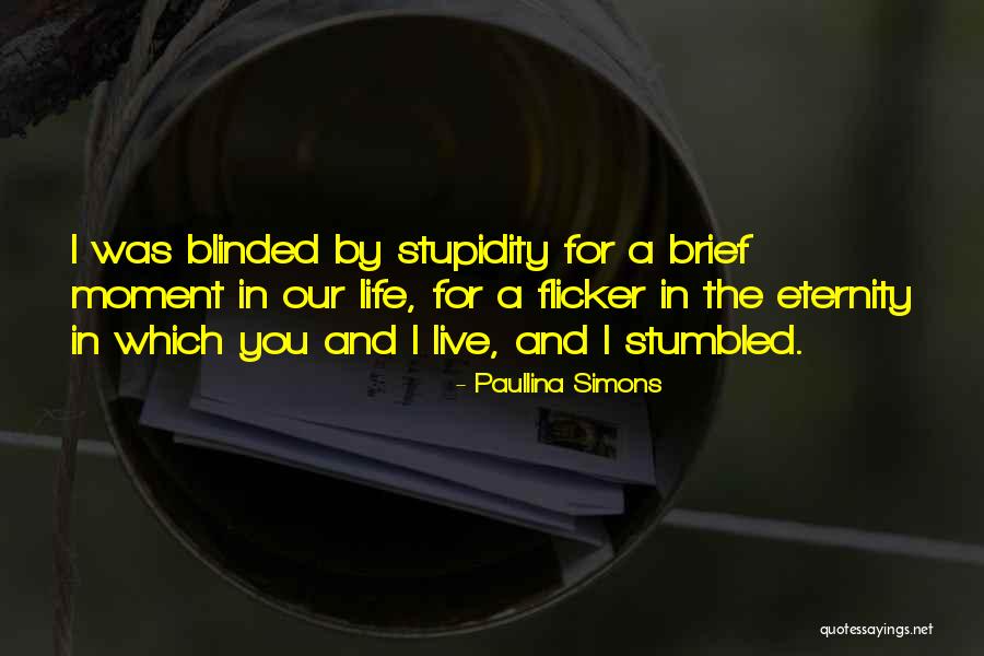 Blinded By Stupidity Quotes By Paullina Simons