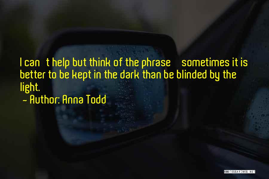 Blinded By The Light Quotes By Anna Todd