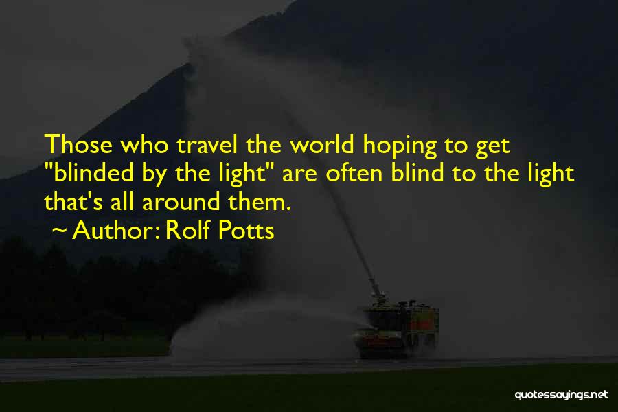 Blinded By The Light Quotes By Rolf Potts