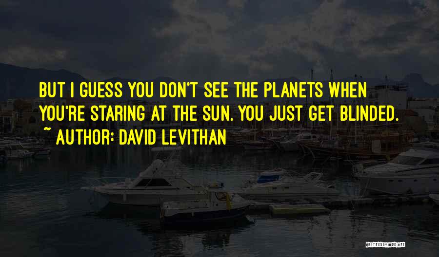 Blinded By The Sun Quotes By David Levithan