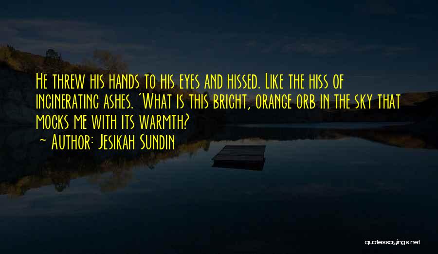 Blinded By The Sun Quotes By Jesikah Sundin