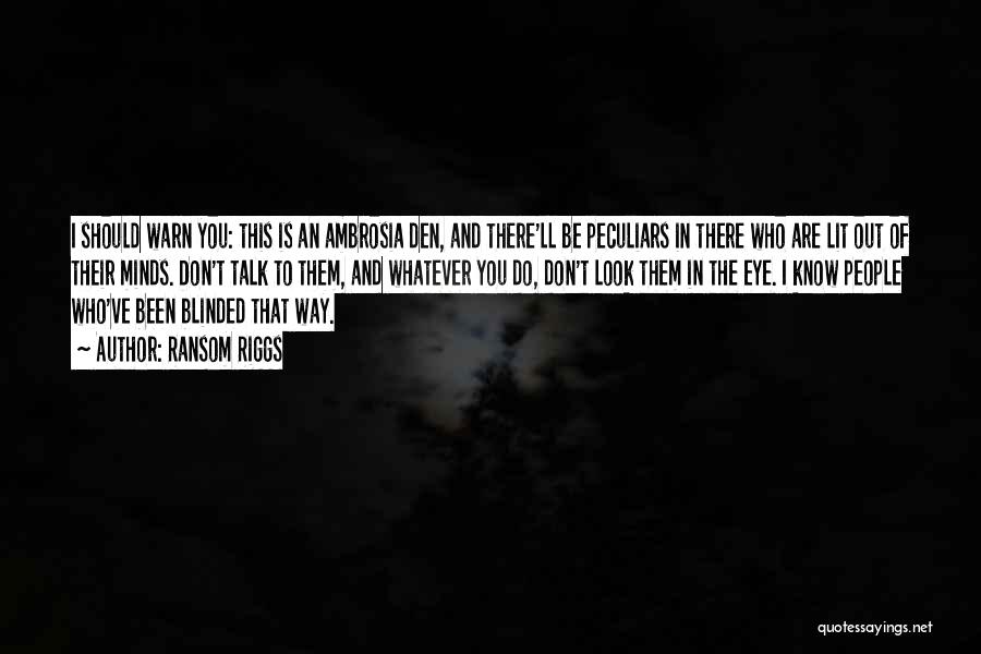 Blinded Minds Quotes By Ransom Riggs