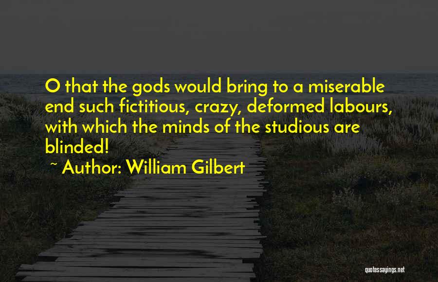 Blinded Minds Quotes By William Gilbert