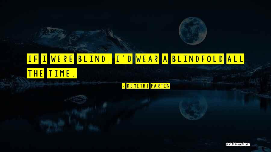 Blindfold Quotes By Demetri Martin Blindfold Quotes By Demetri Martin