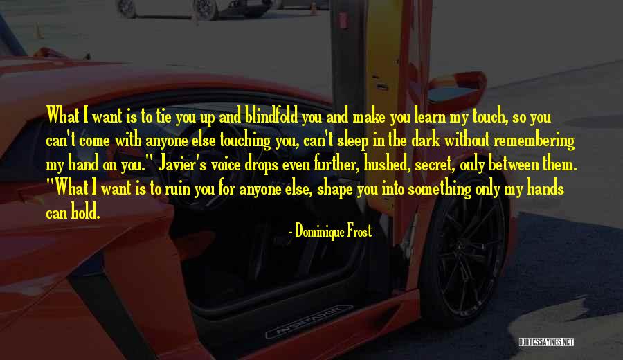 Blindfold Quotes By Dominique Frost Blindfold Quotes By Dominique Frost