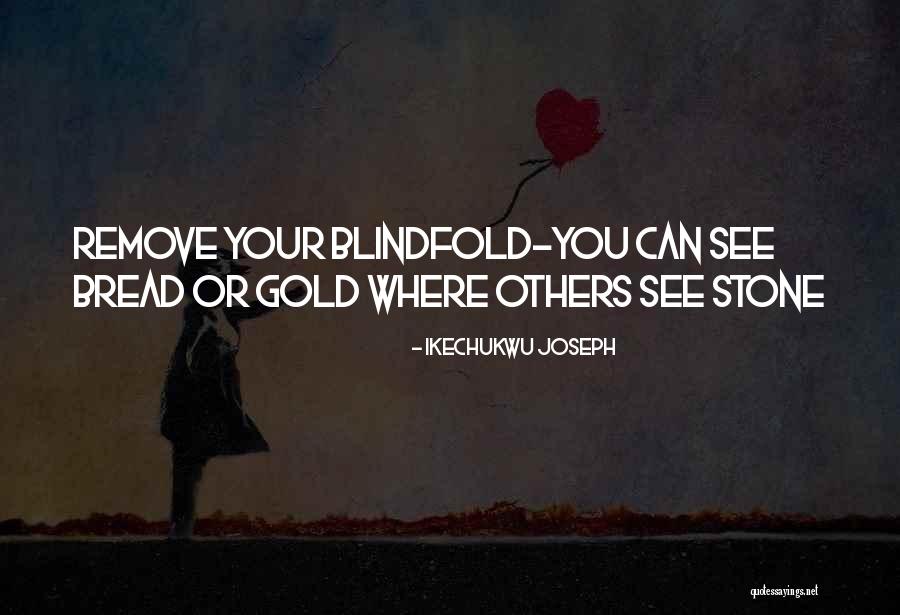Blindfold Quotes By Ikechukwu Joseph Blindfold Quotes By Ikechukwu Joseph