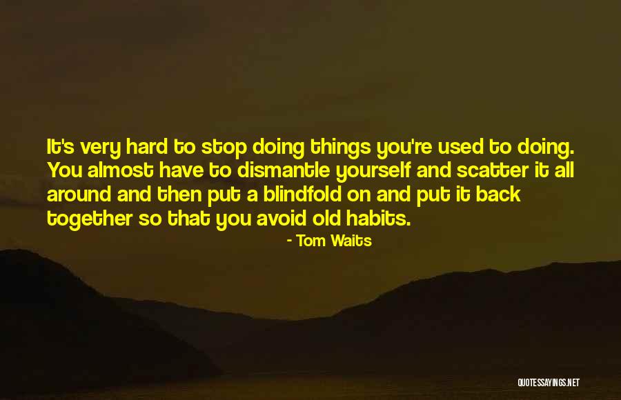 Blindfold Quotes By Tom Waits Blindfold Quotes By Tom Waits