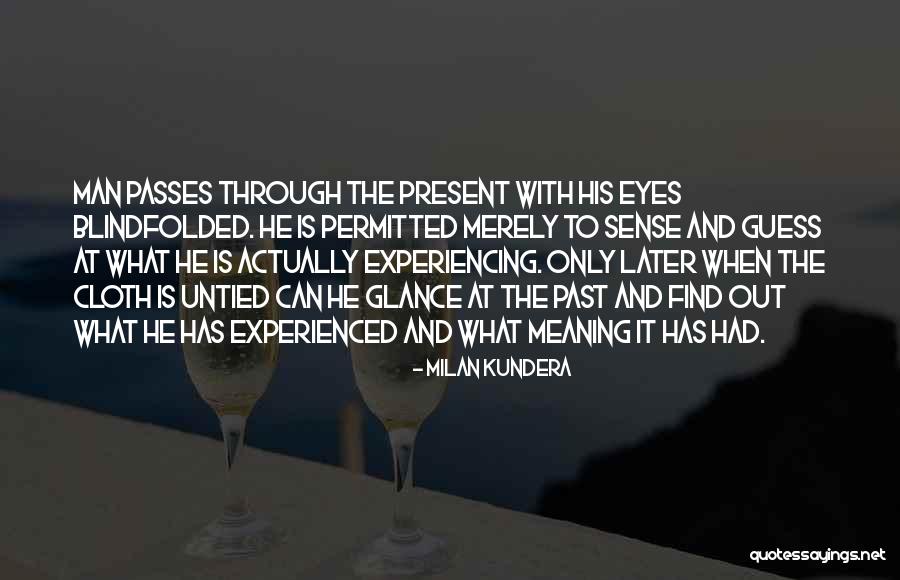 Blindfolded Man Quotes By Milan Kundera Blindfolded Man Quotes By Milan Kundera