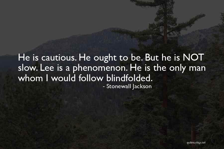 Blindfolded Man Quotes By Stonewall Jackson Blindfolded Man Quotes By Stonewall Jackson