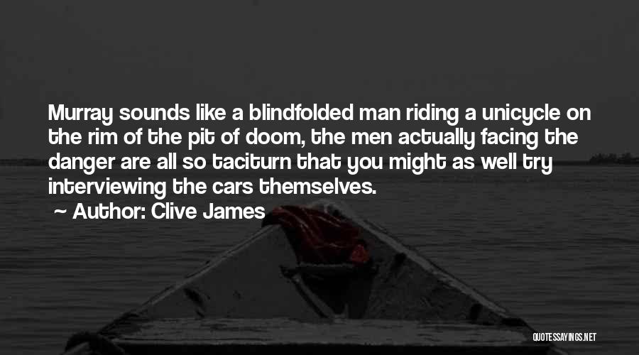 Blindfolded Quotes By Clive James