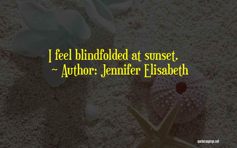 Blindfolded Quotes By Jennifer Elisabeth