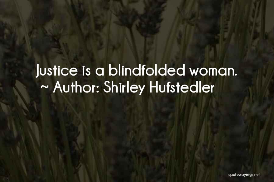 Blindfolded Quotes By Shirley Hufstedler