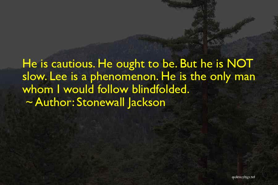 Blindfolded Quotes By Stonewall Jackson