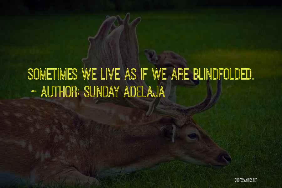 Blindfolded Quotes By Sunday Adelaja