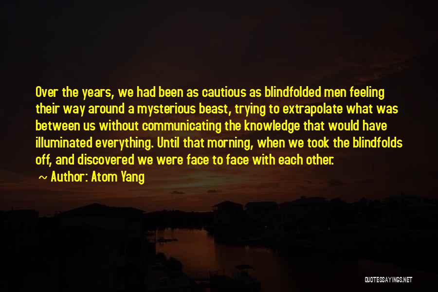 Blindfolds Quotes By Atom Yang