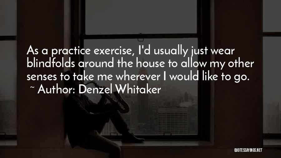 Blindfolds Quotes By Denzel Whitaker