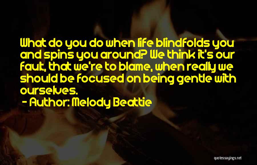 Blindfolds Quotes By Melody Beattie