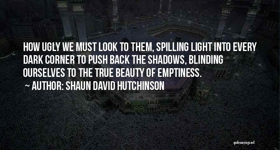 Blinding Beauty Quotes By Shaun David Hutchinson