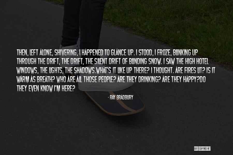 Blinding Lights Quotes By Ray Bradbury Blinding Lights Quotes By Ray Bradbury