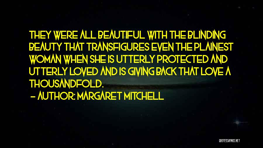 Blinding Love Quotes By Margaret Mitchell